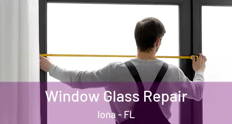  Window Glass Repair Iona - FL